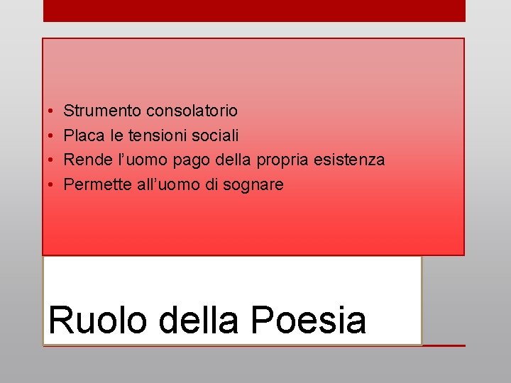  • • Strumento consolatorio Placa le tensioni sociali Rende l’uomo pago della propria