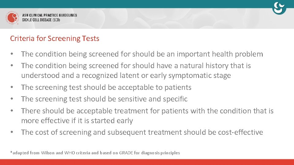 Criteria for Screening Tests • The condition being screened for should be an important