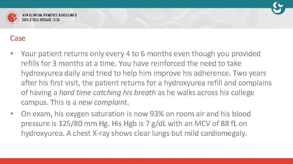 Case • Your patient returns only every 4 to 6 months even though you