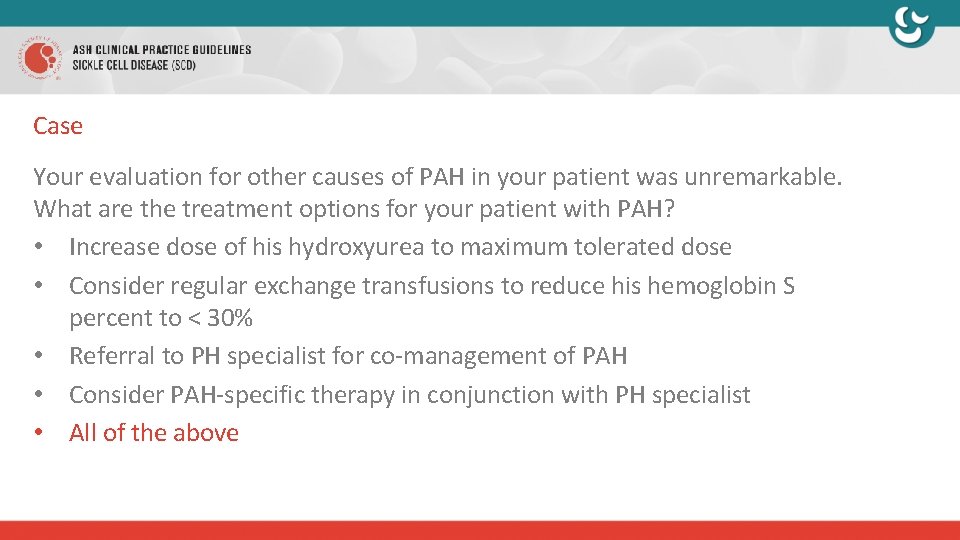 Case Your evaluation for other causes of PAH in your patient was unremarkable. What