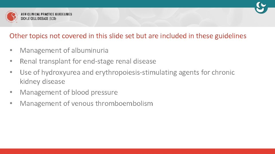 Other topics not covered in this slide set but are included in these guidelines