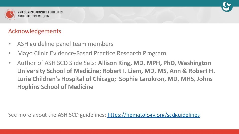 Acknowledgements • ASH guideline panel team members • Mayo Clinic Evidence-Based Practice Research Program
