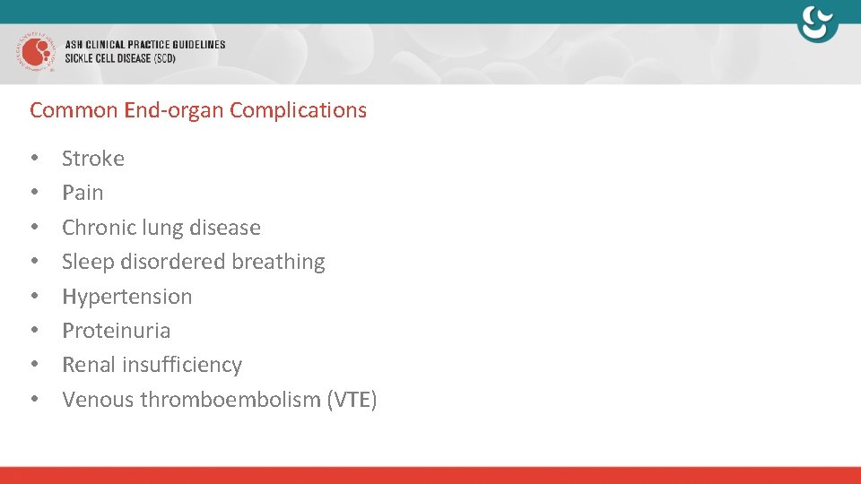 Common End-organ Complications • • Stroke Pain Chronic lung disease Sleep disordered breathing Hypertension