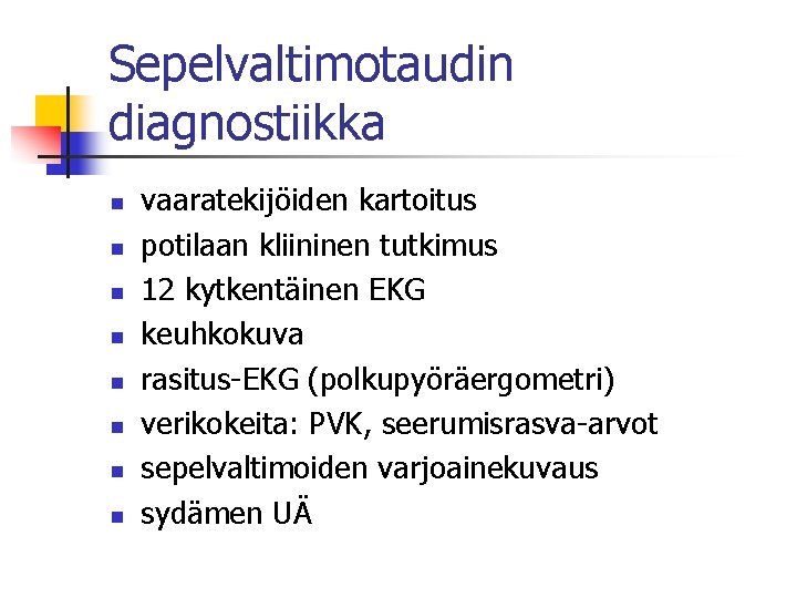 Sepelvaltimotaudin diagnostiikka n n n n vaaratekijöiden kartoitus potilaan kliininen tutkimus 12 kytkentäinen EKG