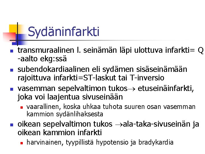 Sydäninfarkti n n n transmuraalinen l. seinämän läpi ulottuva infarkti= Q -aalto ekg: ssä Sydäninfarkti n n n transmuraalinen l. seinämän läpi ulottuva infarkti= Q -aalto ekg: ssä