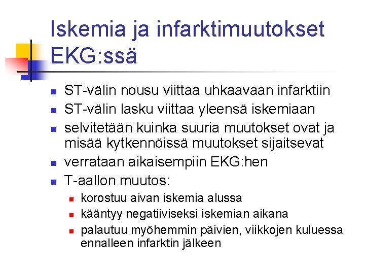 Iskemia ja infarktimuutokset EKG: ssä n n n ST-välin nousu viittaa uhkaavaan infarktiin ST-välin