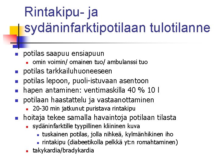 Rintakipu- ja sydäninfarktipotilaan tulotilanne n potilas saapuu ensiapuun n n potilas tarkkailuhuoneeseen potilas lepoon,