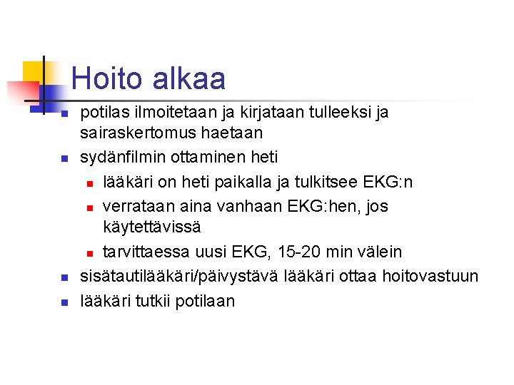 Hoito alkaa n n potilas ilmoitetaan ja kirjataan tulleeksi ja sairaskertomus haetaan sydänfilmin ottaminen Hoito alkaa n n potilas ilmoitetaan ja kirjataan tulleeksi ja sairaskertomus haetaan sydänfilmin ottaminen