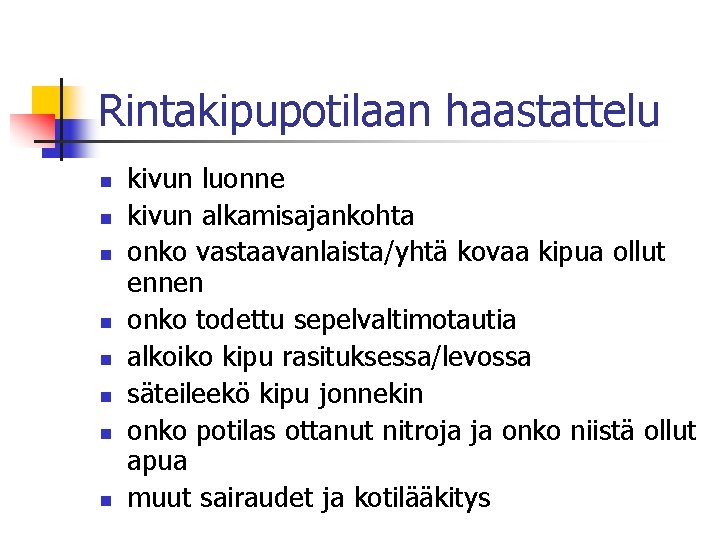 Rintakipupotilaan haastattelu n n n n kivun luonne kivun alkamisajankohta onko vastaavanlaista/yhtä kovaa kipua Rintakipupotilaan haastattelu n n n n kivun luonne kivun alkamisajankohta onko vastaavanlaista/yhtä kovaa kipua