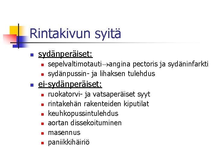 Rintakivun syitä n sydänperäiset: n n n sepelvaltimotauti angina pectoris ja sydäninfarkti sydänpussin- ja