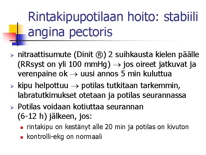 Rintakipupotilaan hoito: stabiili angina pectoris Ø Ø Ø nitraattisumute (Dinit ®) 2 suihkausta kielen