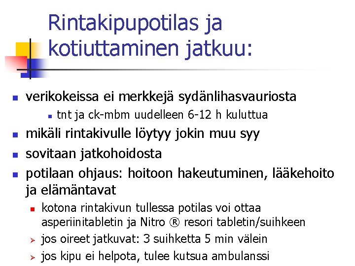 Rintakipupotilas ja kotiuttaminen jatkuu: n verikokeissa ei merkkejä sydänlihasvauriosta n n tnt ja ck-mbm Rintakipupotilas ja kotiuttaminen jatkuu: n verikokeissa ei merkkejä sydänlihasvauriosta n n tnt ja ck-mbm