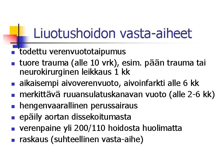 Liuotushoidon vasta-aiheet n n n n todettu verenvuototaipumus tuore trauma (alle 10 vrk), esim.