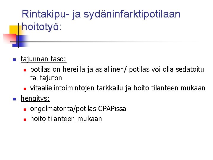 Rintakipu- ja sydäninfarktipotilaan hoitotyö: n n tajunnan taso: n potilas on hereillä ja asiallinen/