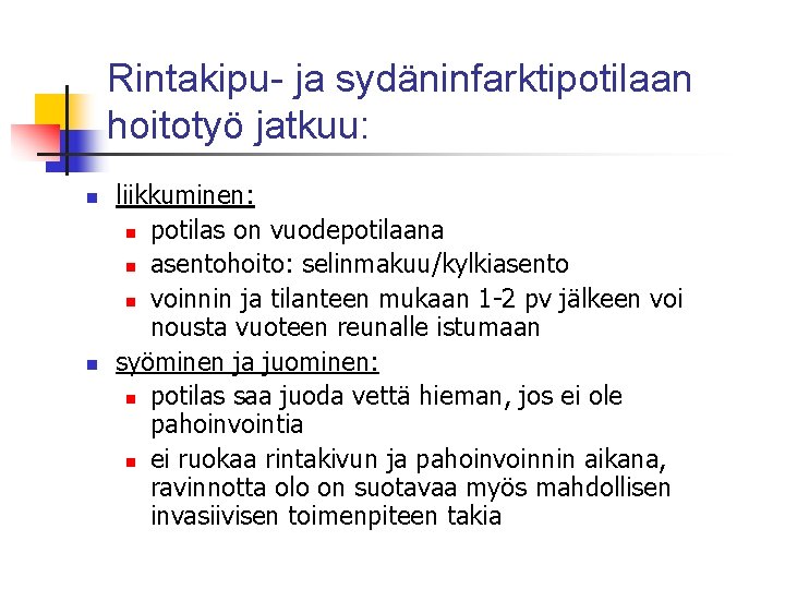 Rintakipu- ja sydäninfarktipotilaan hoitotyö jatkuu: n n liikkuminen: n potilas on vuodepotilaana n asentohoito: