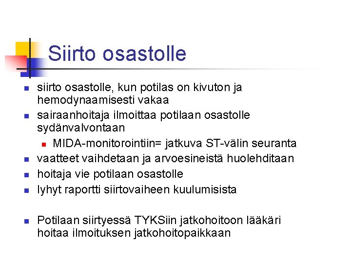 Siirto osastolle n n n siirto osastolle, kun potilas on kivuton ja hemodynaamisesti vakaa Siirto osastolle n n n siirto osastolle, kun potilas on kivuton ja hemodynaamisesti vakaa