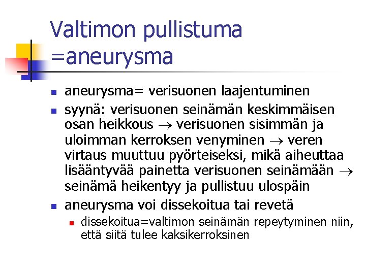 Valtimon pullistuma =aneurysma n n n aneurysma= verisuonen laajentuminen syynä: verisuonen seinämän keskimmäisen osan