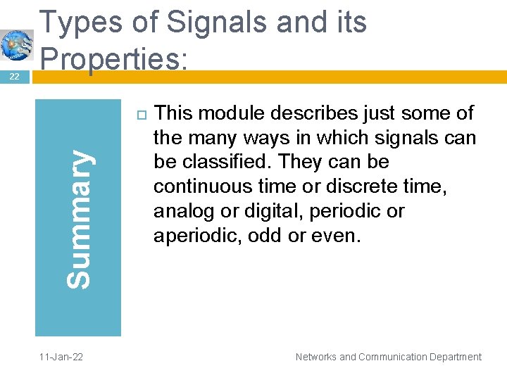  Summary 22 Types of Signals and its Properties: 11 -Jan-22 This module describes