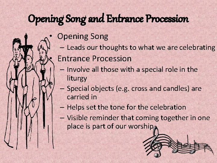 Opening Song and Entrance Procession • Opening Song – Leads our thoughts to what