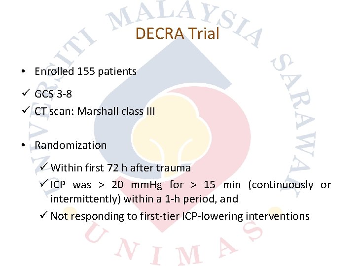 DECRA Trial • Enrolled 155 patients ü GCS 3 8 ü CT scan: Marshall