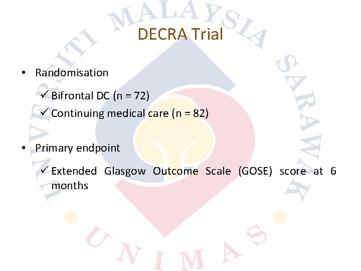 DECRA Trial • Randomisation ü Bifrontal DC (n = 72) ü Continuing medical care