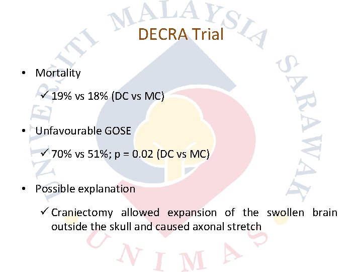 DECRA Trial • Mortality ü 19% vs 18% (DC vs MC) • Unfavourable GOSE