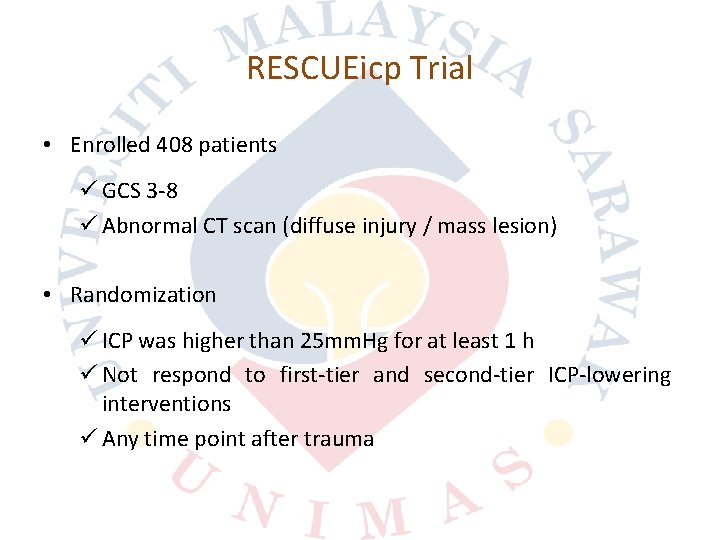 RESCUEicp Trial • Enrolled 408 patients ü GCS 3 8 ü Abnormal CT scan