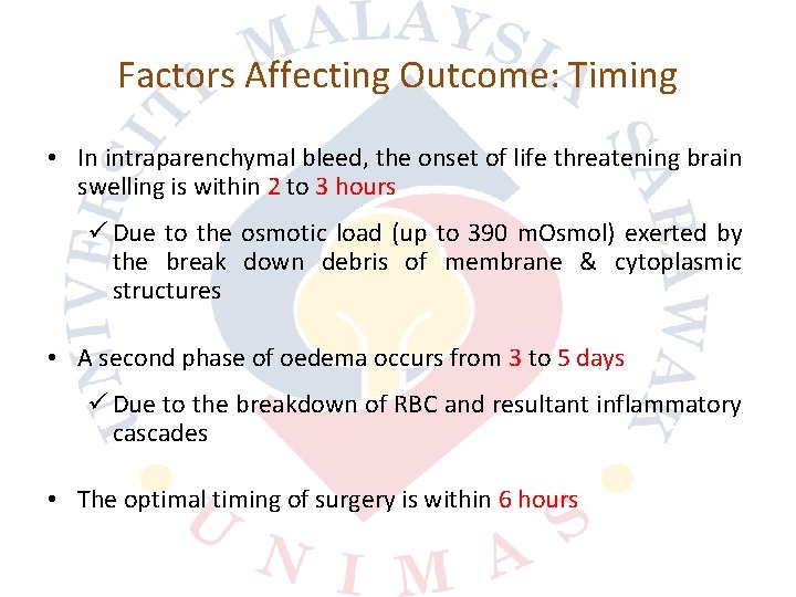 Factors Affecting Outcome: Timing • In intraparenchymal bleed, the onset of life threatening brain