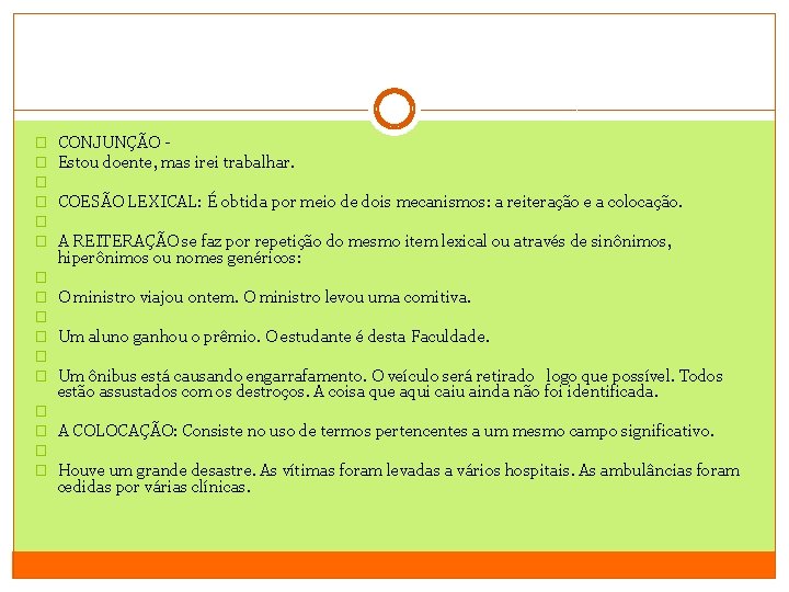 � � � CONJUNÇÃO Estou doente, mas irei trabalhar. COESÃO LEXICAL: É obtida por