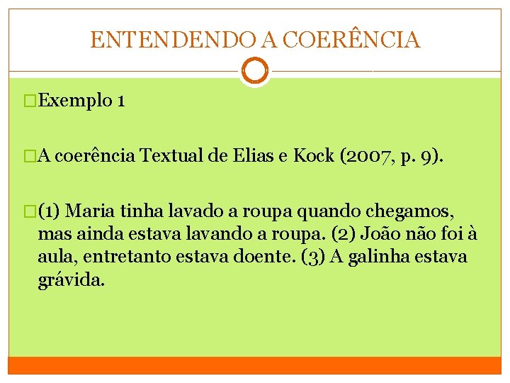 ENTENDENDO A COERÊNCIA �Exemplo 1 �A coerência Textual de Elias e Kock (2007, p.