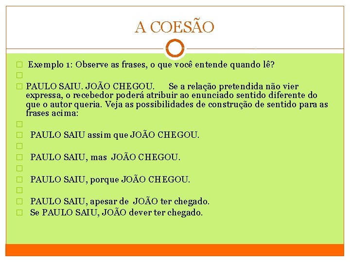 A COESÃO � Exemplo 1: Observe as frases, o que você entende quando lê?