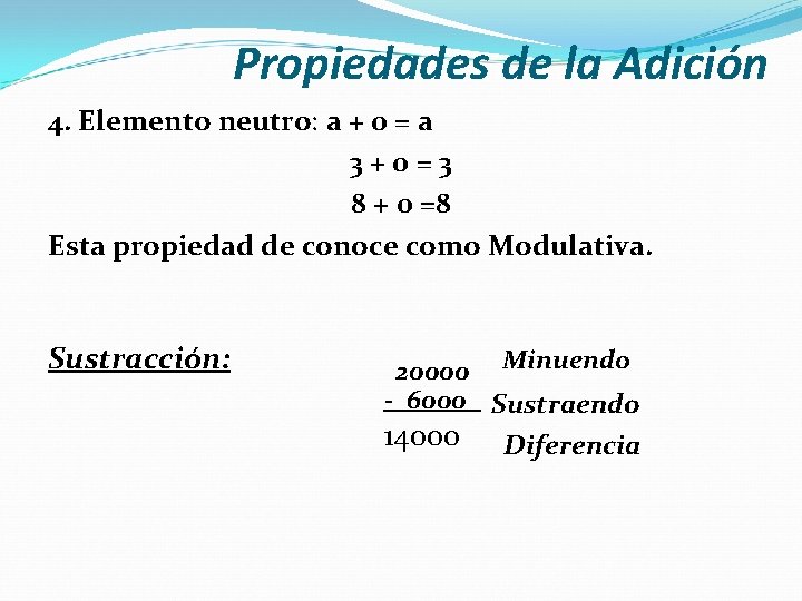 Propiedades de la Adición 4. Elemento neutro: a + 0 = a 3+0=3 8 Propiedades de la Adición 4. Elemento neutro: a + 0 = a 3+0=3 8
