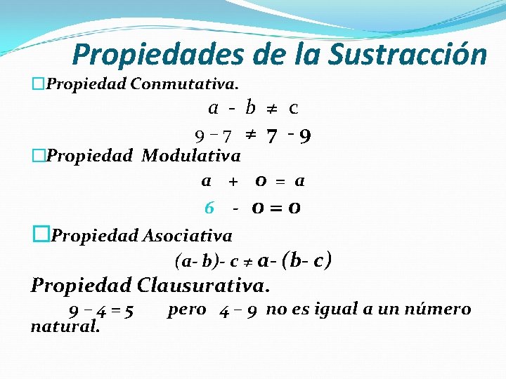 Propiedades de la Sustracción �Propiedad Conmutativa. a - b ≠ c 9– 7 ≠ Propiedades de la Sustracción �Propiedad Conmutativa. a - b ≠ c 9– 7 ≠