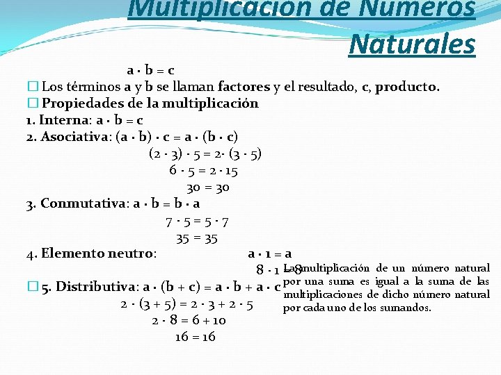 Multiplicación de Números Naturales a·b=c � Los términos a y b se llaman factores Multiplicación de Números Naturales a·b=c � Los términos a y b se llaman factores