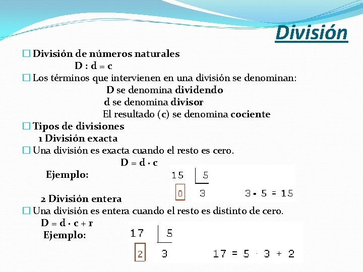 División � División de números naturales D: d=c � Los términos que intervienen en División � División de números naturales D: d=c � Los términos que intervienen en