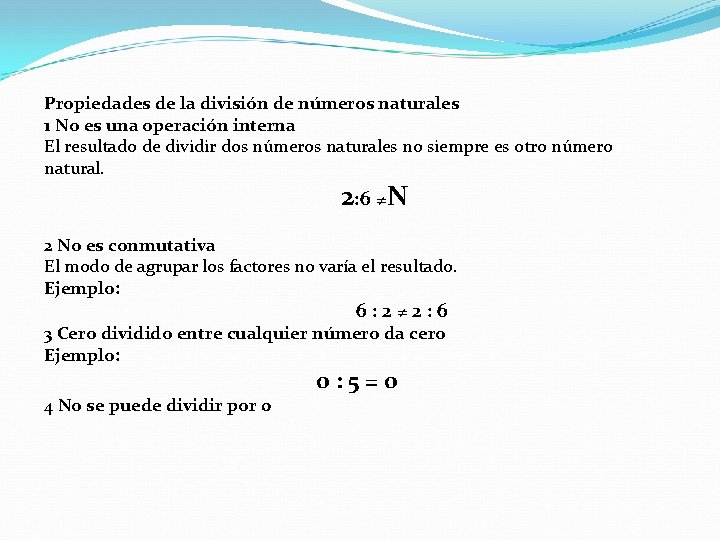 Propiedades de la división de números naturales 1 No es una operación interna El Propiedades de la división de números naturales 1 No es una operación interna El