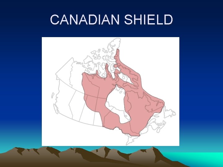 CANADIAN SHIELD 
