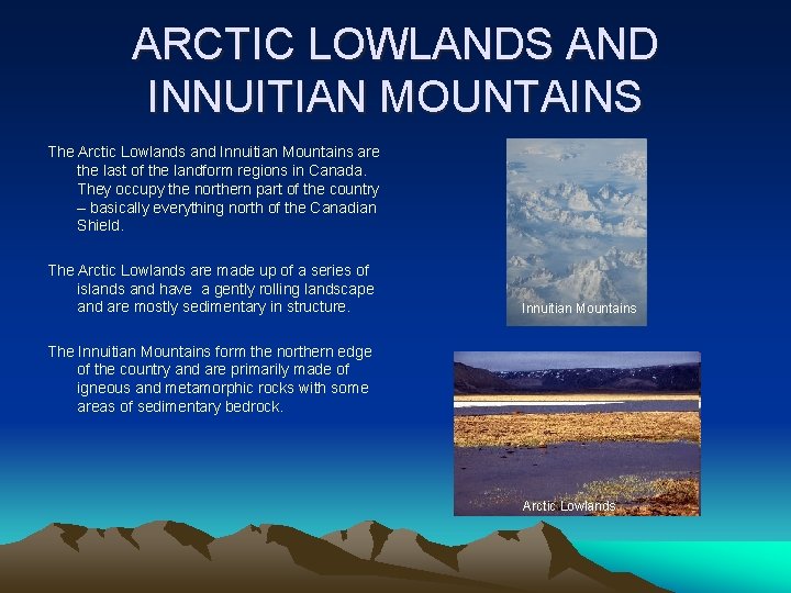 ARCTIC LOWLANDS AND INNUITIAN MOUNTAINS The Arctic Lowlands and Innuitian Mountains are the last
