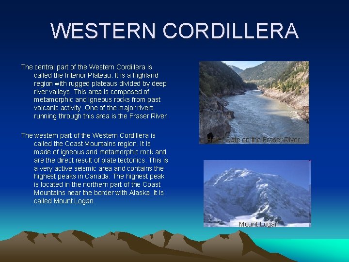 WESTERN CORDILLERA The central part of the Western Cordillera is called the Interior Plateau.