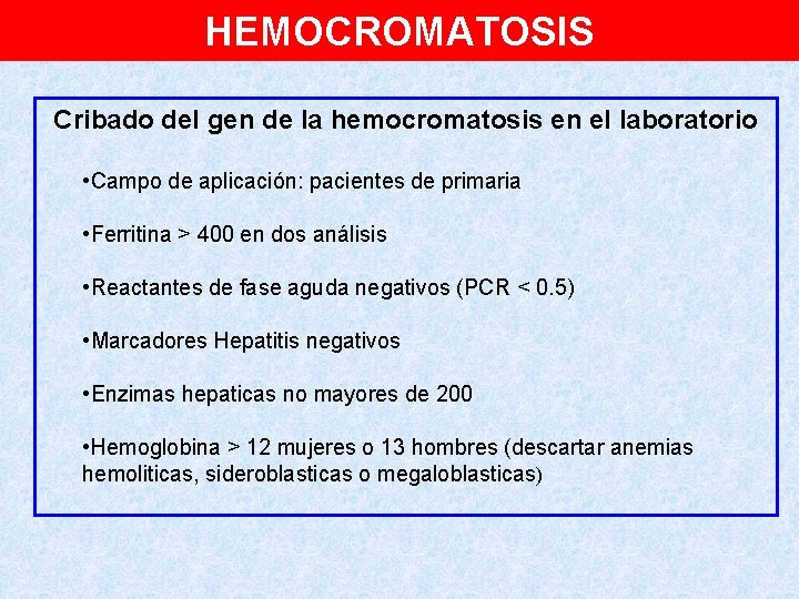 HEMOCROMATOSIS Cribado del gen de la hemocromatosis en el laboratorio • Campo de aplicación: