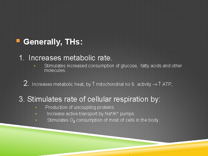 § Generally, THs: 1. Increases metabolic rate. § 2. Stimulates increased consumption of glucose,