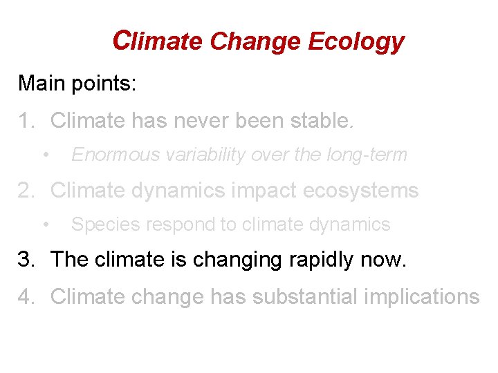 Climate Change Ecology Main points: 1. Climate has never been stable. • Enormous variability