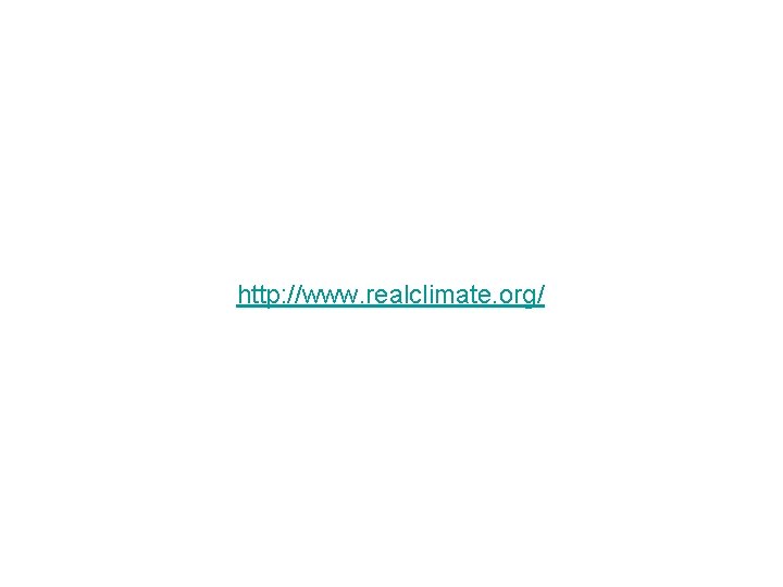 http: //www. realclimate. org/ 