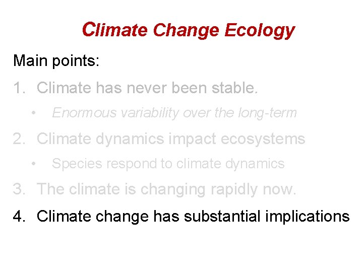 Climate Change Ecology Main points: 1. Climate has never been stable. • Enormous variability