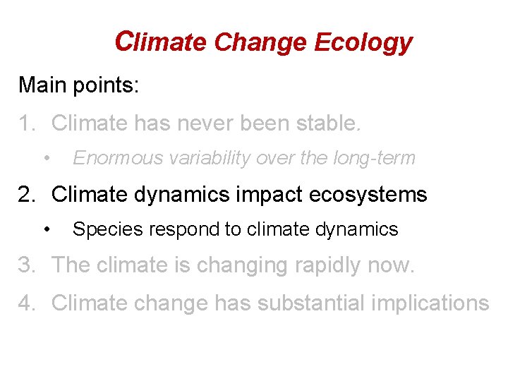 Climate Change Ecology Main points: 1. Climate has never been stable. • Enormous variability