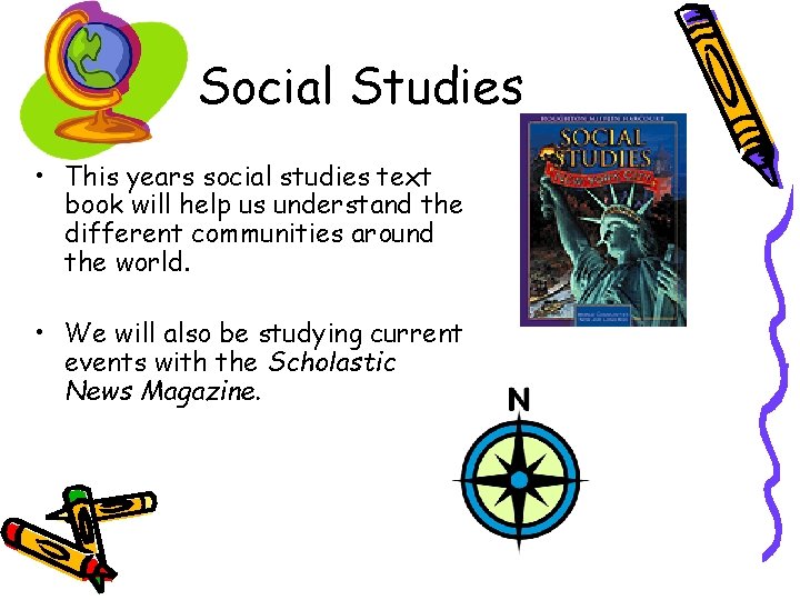 Social Studies • This years social studies text book will help us understand the