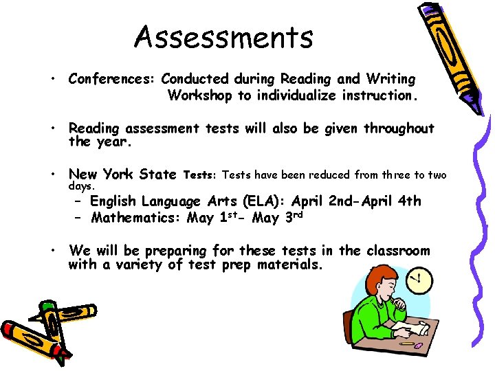 Assessments • Conferences: Conducted during Reading and Writing Workshop to individualize instruction. • Reading