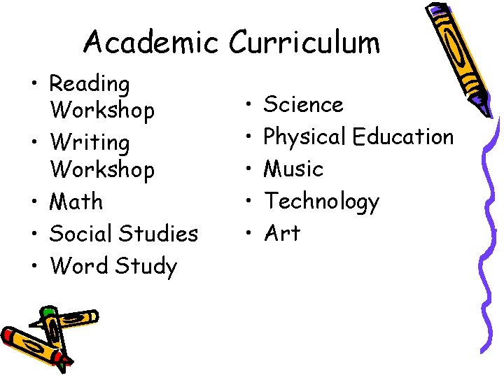 Academic Curriculum • Reading Workshop • Writing Workshop • Math • Social Studies •