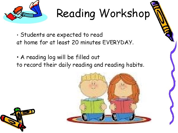 Reading Workshop Students are expected to read at home for at least 20 minutes