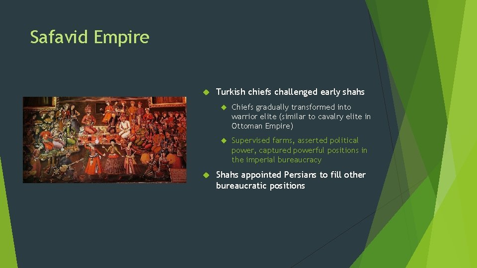 Safavid Empire Turkish chiefs challenged early shahs Chiefs gradually transformed into warrior elite (similar